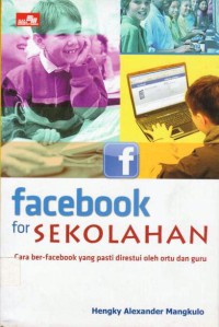 Facebook for Sekolahan : Cara ber-facebook yang pasti direstui oleh ortu dan guru