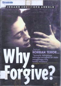 Why Forgive? ; Jeritan Korban Teror...