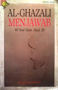 Al-Ghazali Menjawab 40 Soal Islam Abad 20