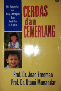 Cerdas Dan Cemerlang : Kiat Menemukan Dan Mengembangkan Bakat Anak Usia 0 - 5 Tahun