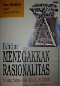 Ikhtiar Menegakkan Rasionalitas : Antara Sains Dan Ortodoksi Islam