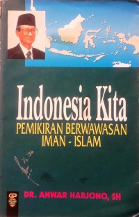 Indonesia Kita : Pemikiran Berwawasan Iman - Islam