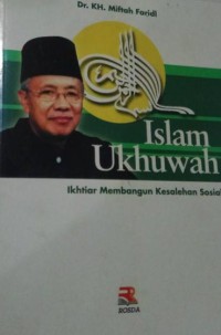 Islam Ukhuwah:Ikhtiar Membangun Kesalehan Sosial