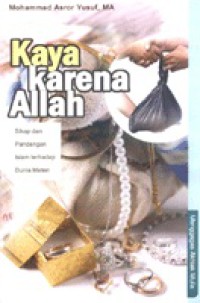 Kaya Karena Allah : Sikap dan Pandangan Islam Terhadap Dunia Materi