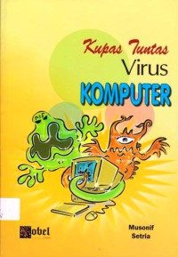 Kupas Tuntas Virus Komputer