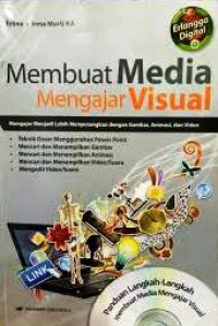 Membuat Media Mengajar Visual : Mengajar Menjadi Lebih Menyenangkan Dengan Gambar, Animasi, dan Video