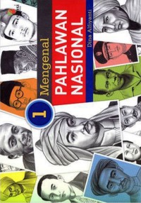 Mengenal Pahlawan Nasional Jilid 1