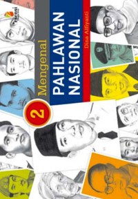 Mengenal Pahlawan Nasional Jilid 2