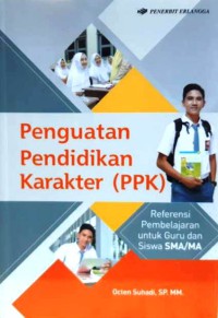 Penguatan Pendidikan Karakter (PPK) : Referensi Pembelajaran Untuk Guru dan Siswa SMA/MA