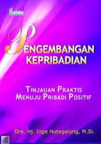 Pengembangan Kepribadian : Tinjauan Praktis Menuju Pribadi Positif