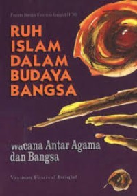 Ruh Islam Dalam Budaya Bangsa 3 : Wacana Antar Agama Dan Bangsa