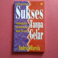 Sukses Tanpa Gelar : Membangkitkan Roh Keberhasilan Dalam Diri Anda