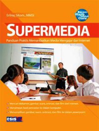 Supermedia : Panduan Praktis Memanfaatkan Media Mengajar dari Internet
